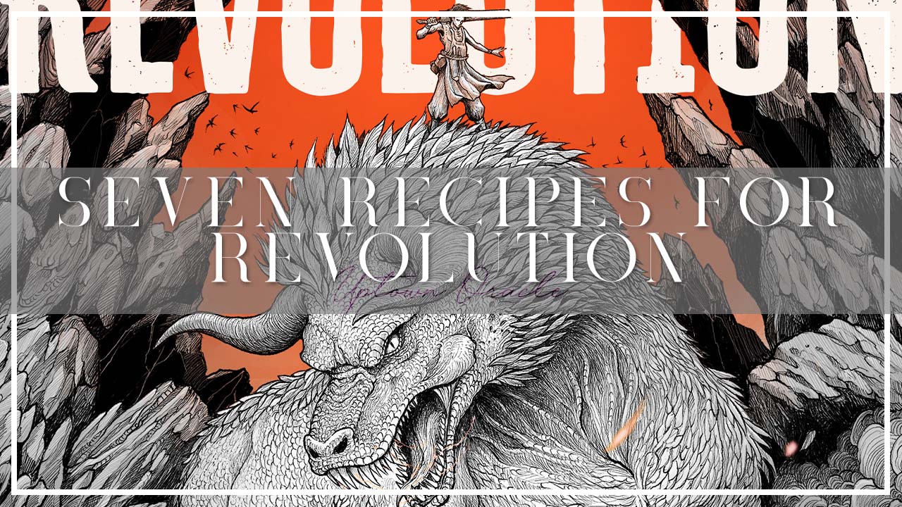 Seven Recipes for Revolution 🥩 Monstrous meals, magical recipes, and a rising rebellion… served with a side of societal unrest